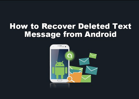 Recover Deleted Text Messages from Android