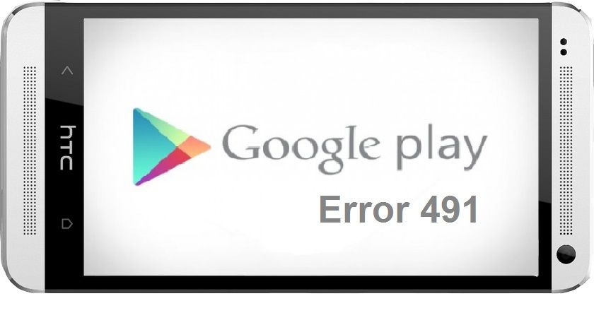 إصلاح خطأ 491 Code Google Play Error