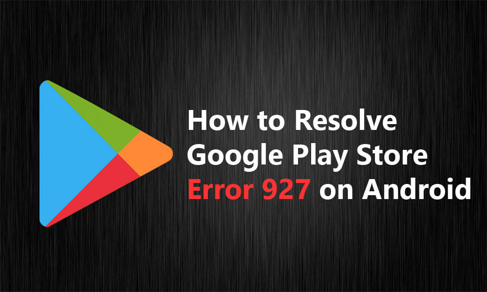 إصلاح خطأ Google Play 927 Solutions Android